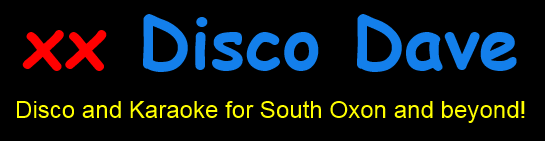 xx Disco Dave - Disco and Karaoke for South Oxon and beyond!